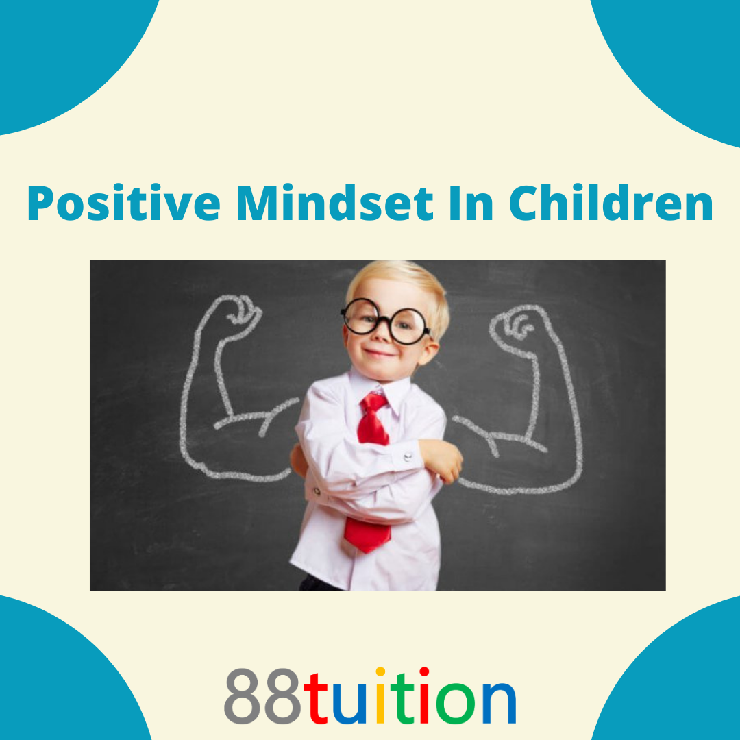 Create a positive mindset in children from their beginning stage